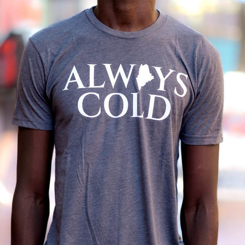 Always Cold Gray Tee @themainesouvenirshop