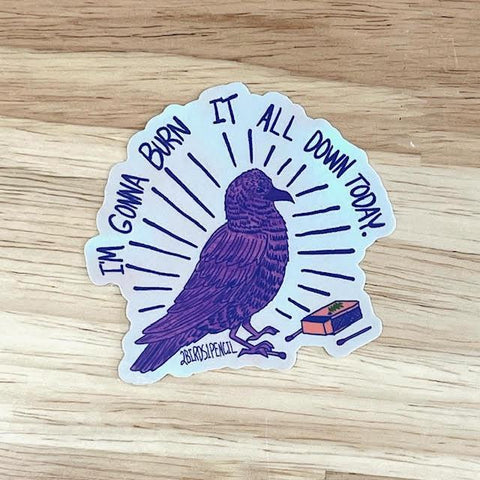 Burn It Down Bird Sticker by @2birds1pencil
