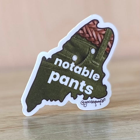 Notable Pants Maine Sticker by @goosepoop207