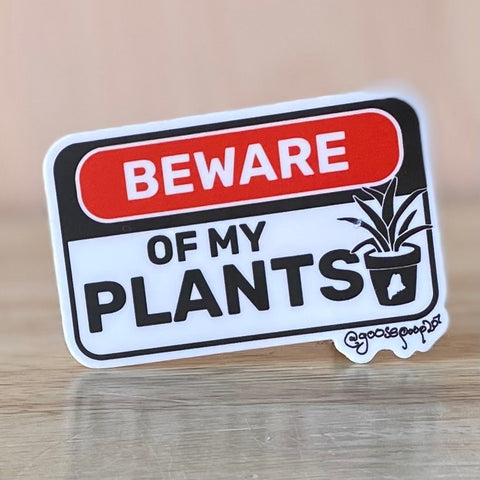 Beware of My Plants Sticker by @goosepoop207