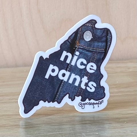 Nice Pants Maine Sticker by @goosepoop207